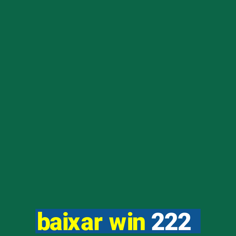 baixar win 222